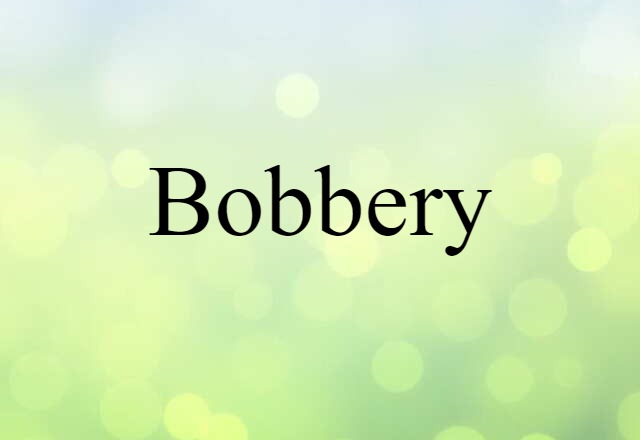 bobbery