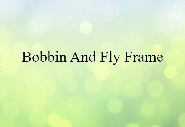 bobbin and fly frame