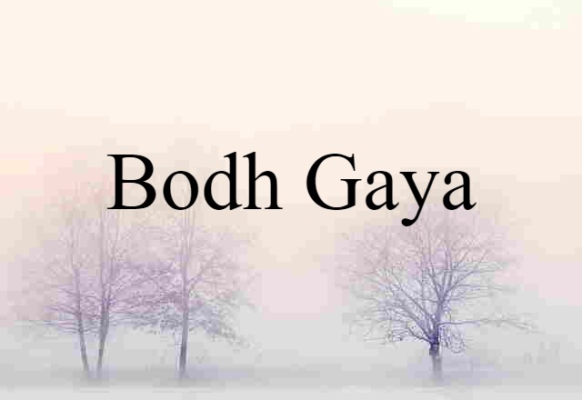 Bodh Gaya (noun) Definition, Meaning & Examples