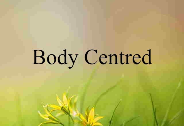 body centred