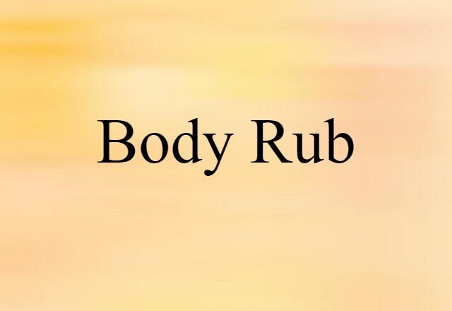 Body Rub (noun) Definition, Meaning & Examples