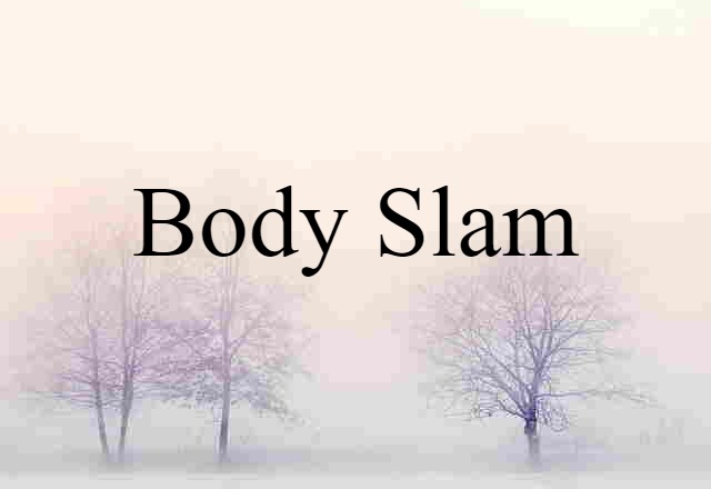 Body Slam (noun) Definition, Meaning & Examples