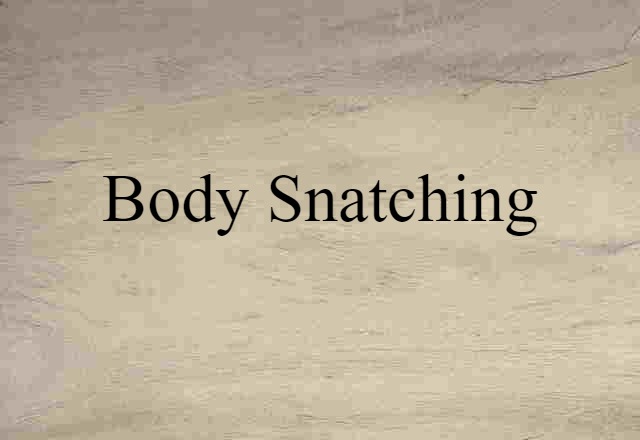 body snatching