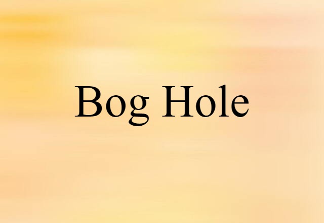 bog hole