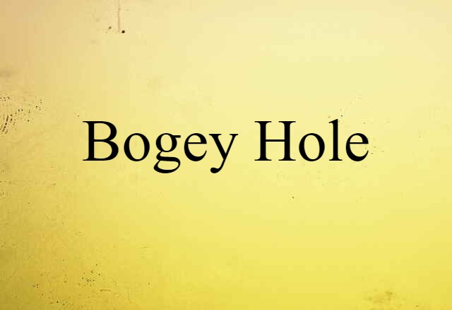 bogey-hole