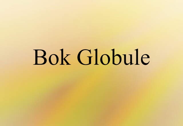 Bok Globule (noun) Definition, Meaning & Examples