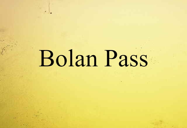 Bolan Pass (noun) Definition, Meaning & Examples