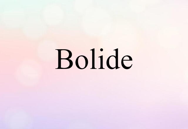 Bolide (noun) Definition, Meaning & Examples