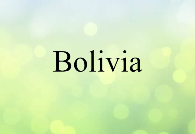 Bolivia (noun) Definition, Meaning & Examples