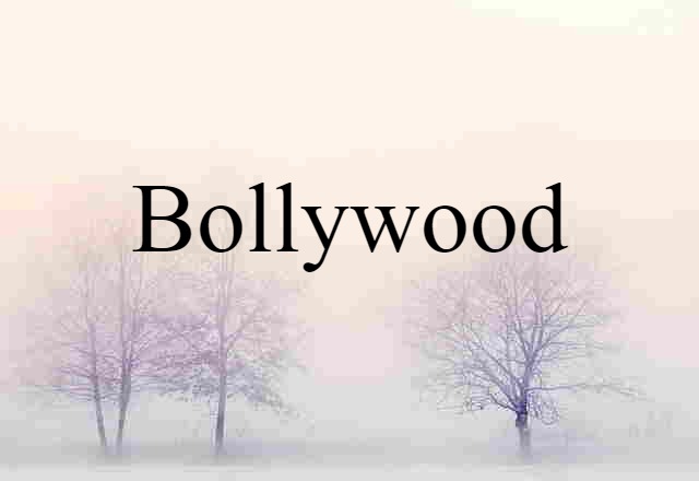 Bollywood (noun) Definition, Meaning & Examples