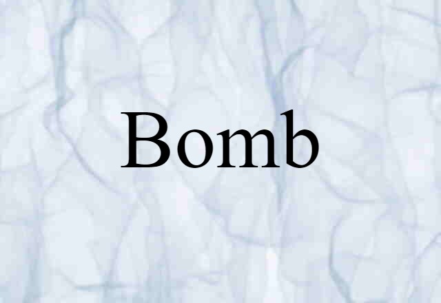 Bomb (noun) Definition, Meaning & Examples