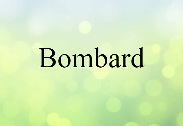 bombard