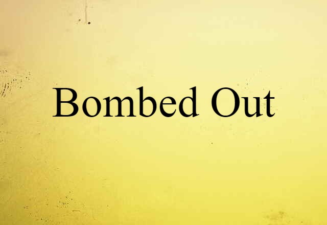 bombed out