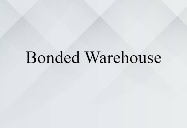 bonded warehouse