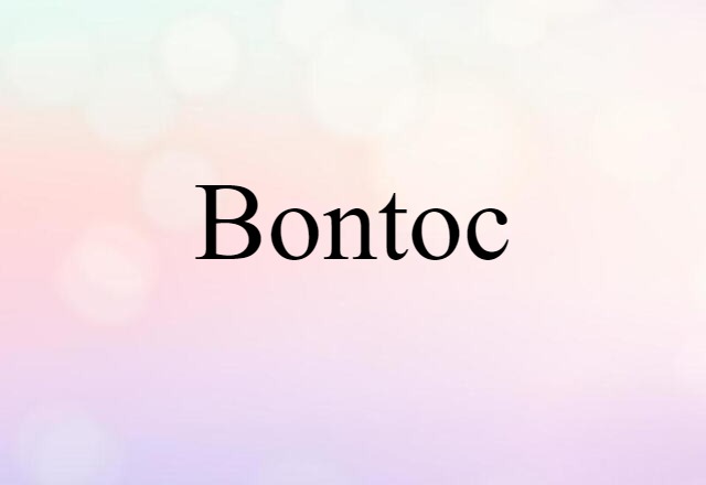 Bontoc (noun) Definition, Meaning & Examples