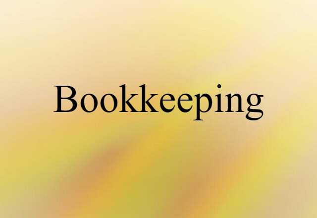 Bookkeeping (noun) Definition, Meaning & Examples