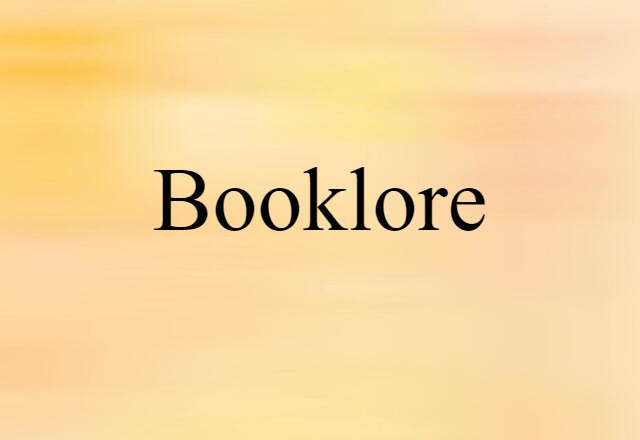 Booklore (noun) Definition, Meaning & Examples