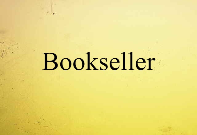 Bookseller (noun) Definition, Meaning & Examples