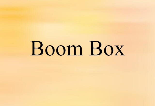 Boom Box (noun) Definition, Meaning & Examples