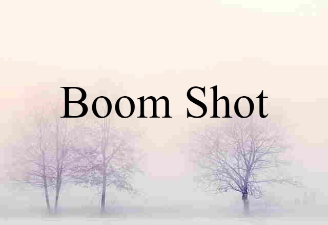 boom shot