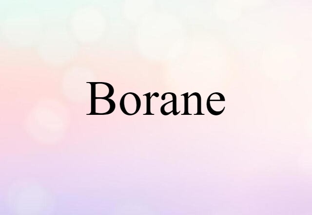 Borane (noun) Definition, Meaning & Examples