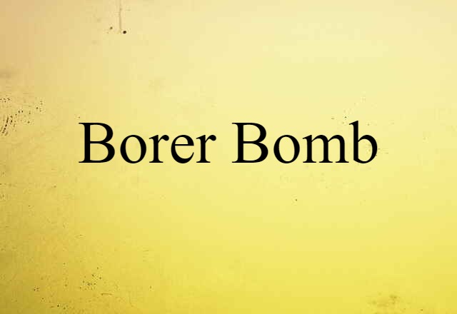 borer bomb