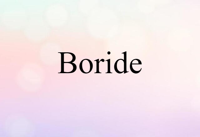 Boride (noun) Definition, Meaning & Examples