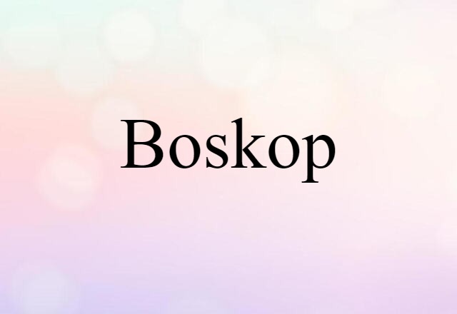 Boskop (noun) Definition, Meaning & Examples