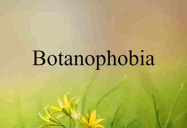 botanophobia