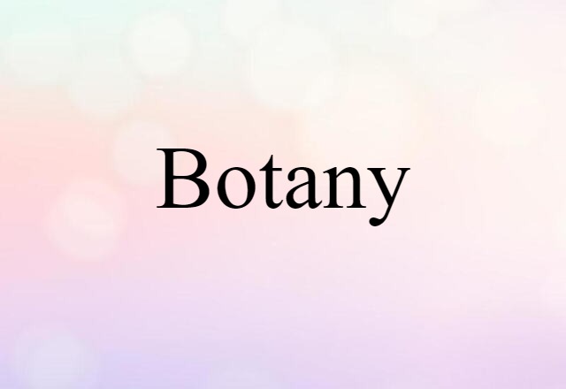 Botany (noun) Definition, Meaning & Examples