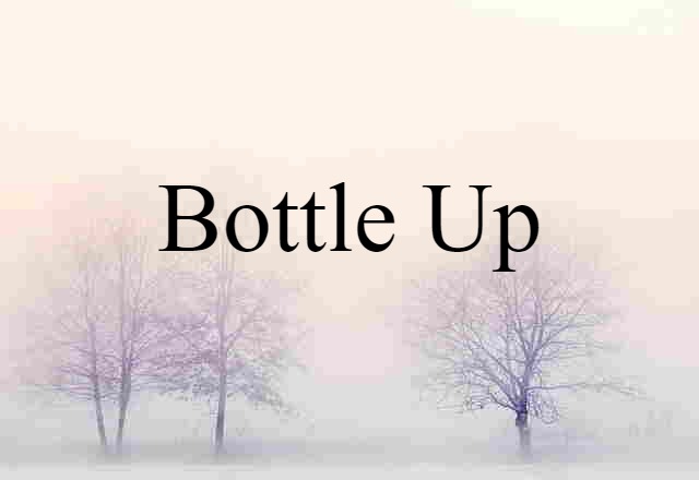 bottle up