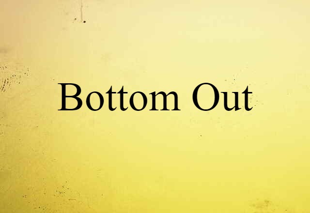 Bottom Out (noun) Definition, Meaning & Examples