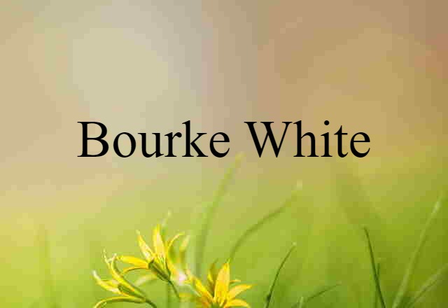 Bourke White