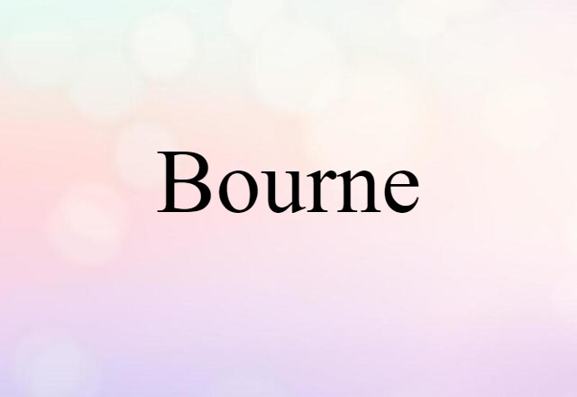 Bourne (noun) Definition, Meaning & Examples