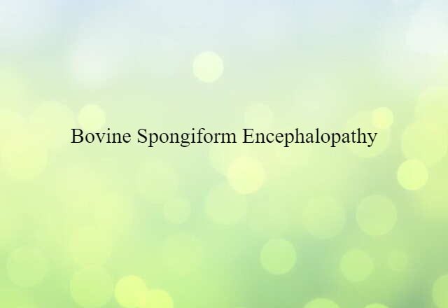 bovine spongiform encephalopathy