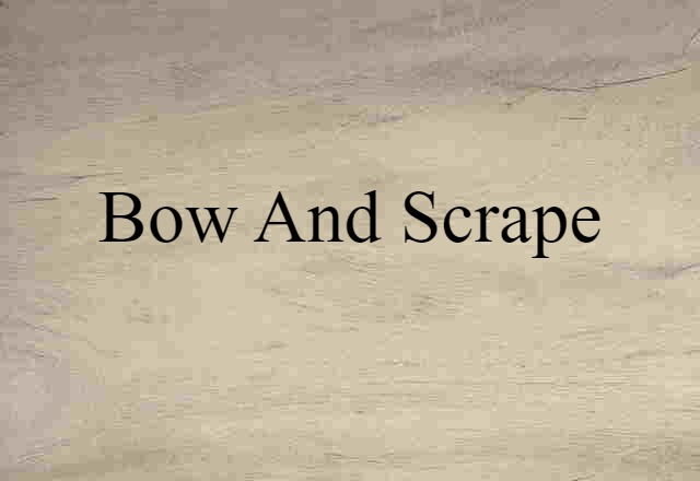 bow and scrape