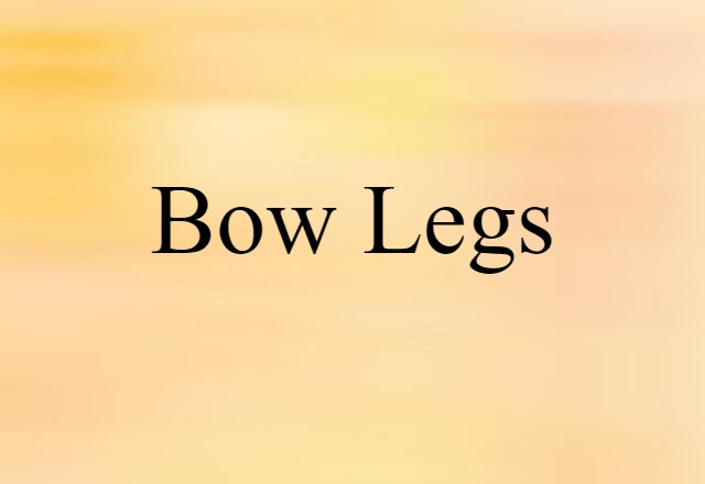 bow legs