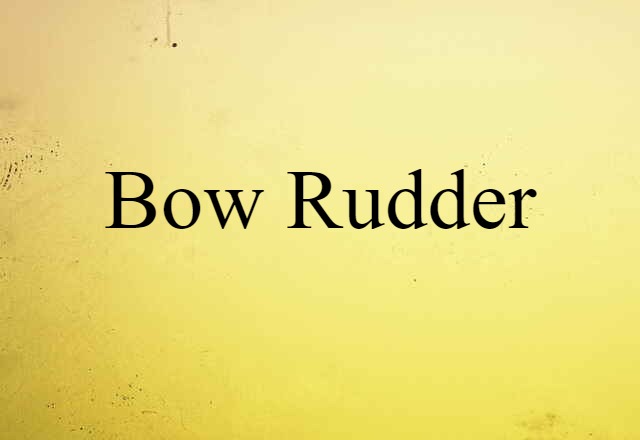 Bow Rudder (noun) Definition, Meaning & Examples