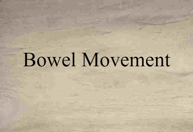 bowel movement