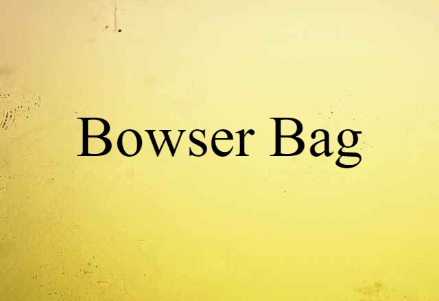 bowser bag