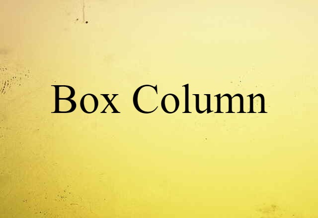 Box Column (noun) Definition, Meaning & Examples