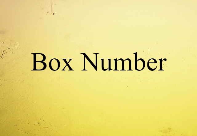 Box Number (noun) Definition, Meaning & Examples