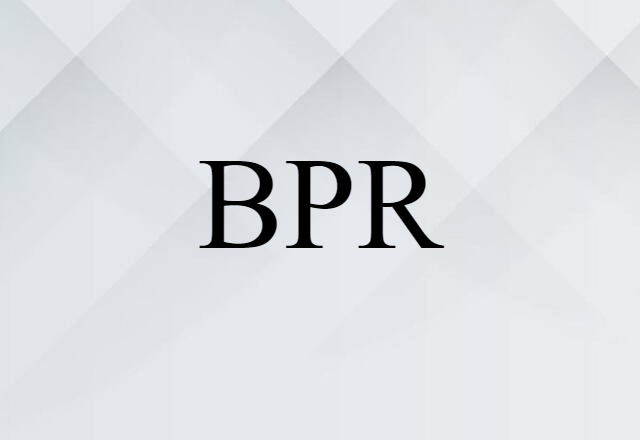 BPR (noun) Definition, Meaning & Examples