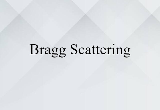 Bragg scattering