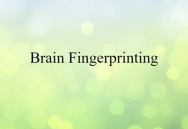 Brain Fingerprinting (noun) Definition, Meaning & Examples