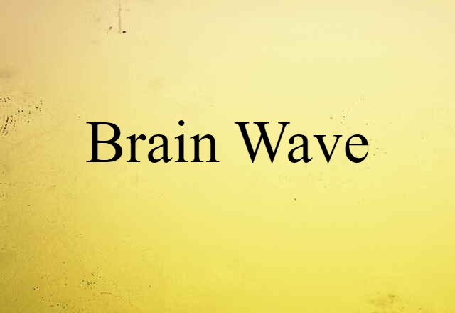 Brain Wave (noun) Definition, Meaning & Examples