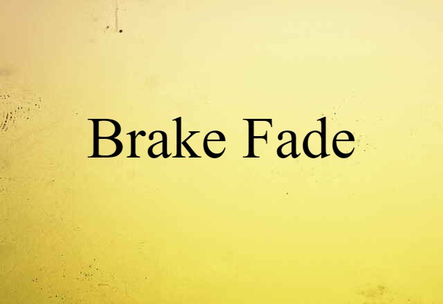 brake fade