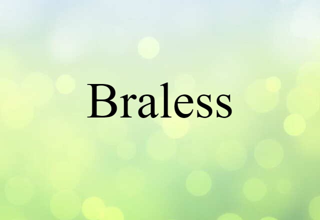 Braless (noun) Definition, Meaning & Examples