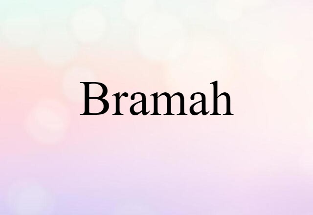 Bramah (noun) Definition, Meaning & Examples