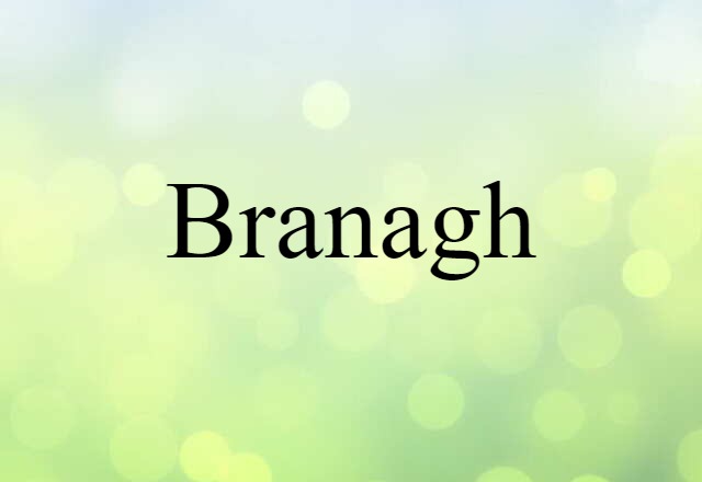 Branagh (noun) Definition, Meaning & Examples